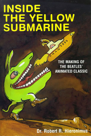 Cover of Inside The Yellow Submarine: The Making of the Beatles' Animated Classic